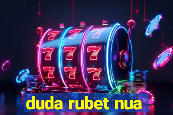 duda rubet nua